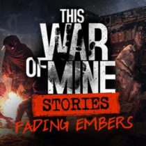 This War of Mine Stories Fading Embers-CODEX