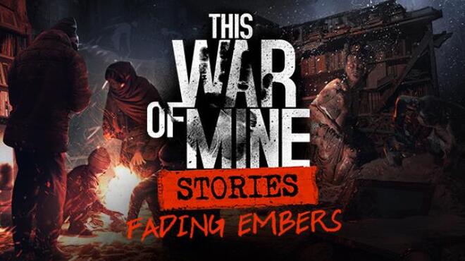 This War of Mine Stories Fading Embers Free Download