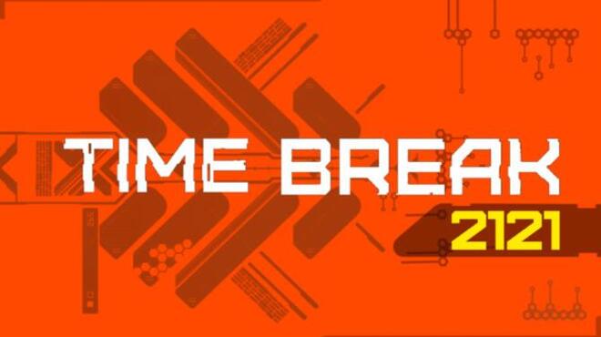 Time Break 2121 Update v1 1 Free Download