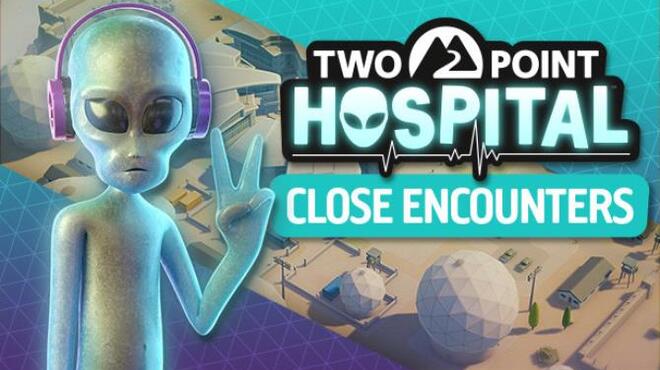 Two Point Hospital Close Encounters-CODEX