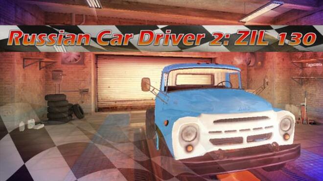Russian Car Driver 2 ZIL 130 Free Download