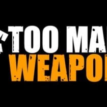 Too Many Weapons