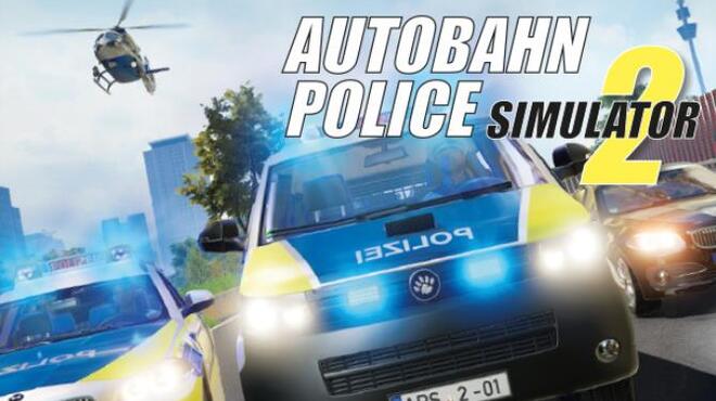 Autobahn Police Simulator 2 v1 0 26 Free Download