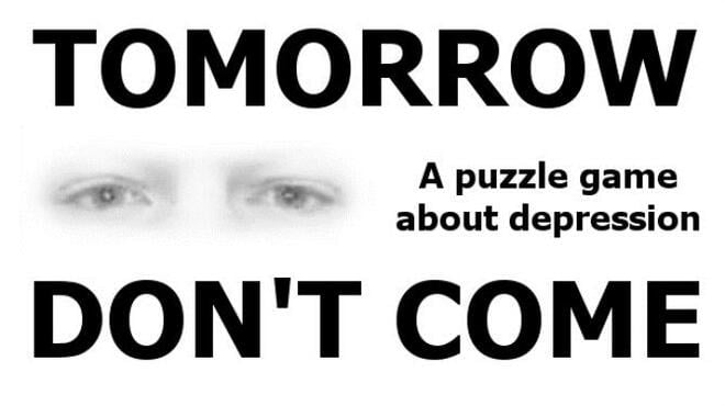 TOMORROW DON'T COME - Puzzling Depression Free Download