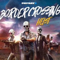 PAYDAY 2 Border Crossing Heist Crackfix-PLAZA