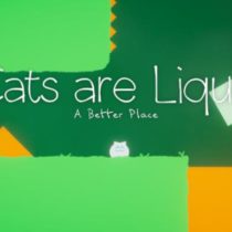 Cats are Liquid – A Better Place