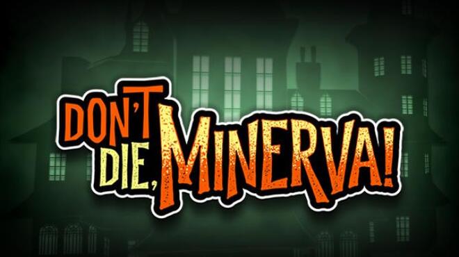 Don’t Die, Minerva! v13.03.2022