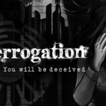 Interrogation You Will Be Deceived v1.1.5