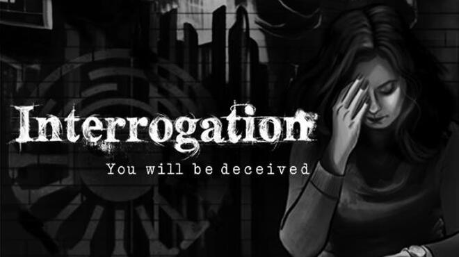 Interrogation You Will Be Deceived Free Download