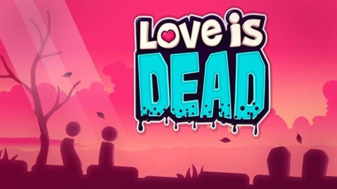 Love is Dead Free Download