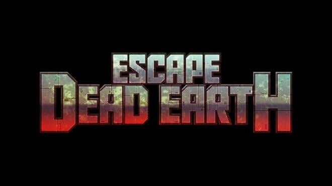Escape Dead Earth Free Download