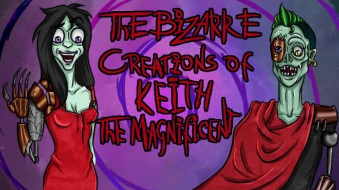The Bizarre Creations of Keith the Magnificent Free Download