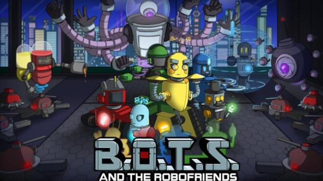 B O T S and the Robofriends Update v1 0 1 Free Download