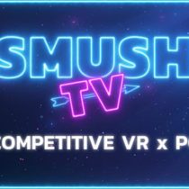 SMUSH.TV – Competitive VR x PC Action