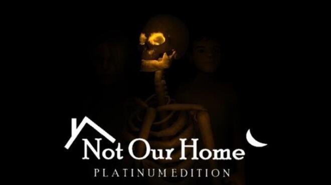 Not Our Home Platinum Edition Free Download