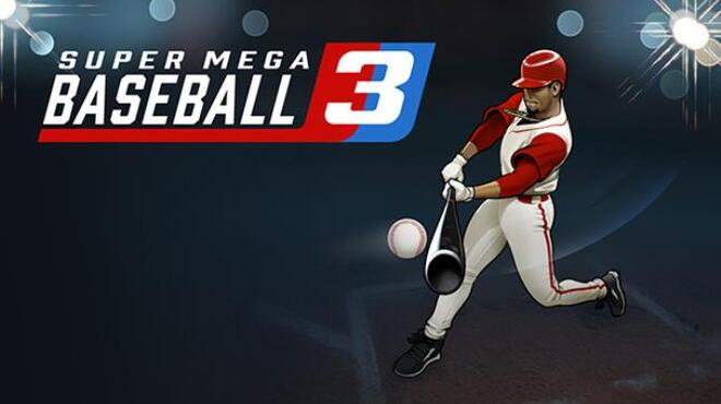 Super Mega Baseball 3 Update v1 0 43186 0 Free Download