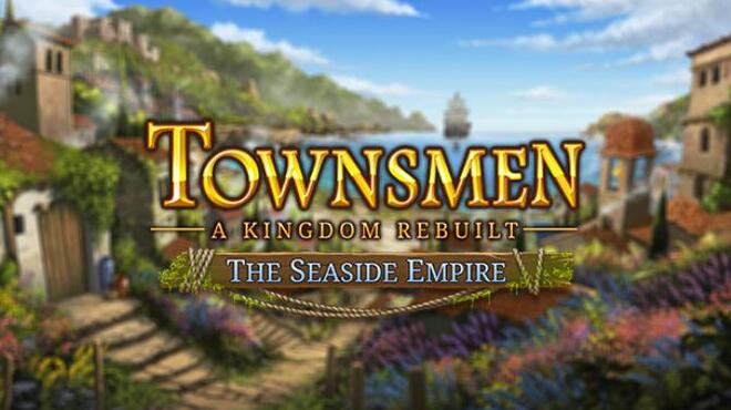Townsmen A Kingdom Rebuilt The Seaside Empire v2 2 4 Free Download