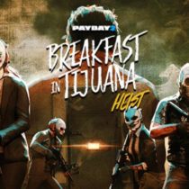 PAYDAY 2 Breakfast in Tijuana Heist-PLAZA