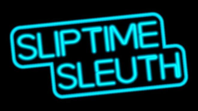 Sliptime Sleuth Free Download