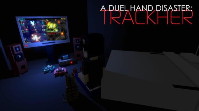 A Duel Hand Disaster: Trackher Free Download