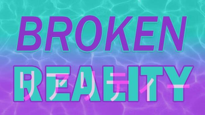 Broken Reality v1 84 Free Download