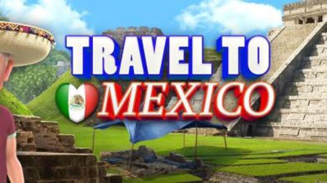 Travel to Mexico Free Download