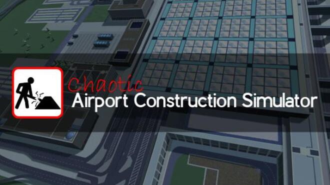 Chaotic Airport Construction Simulator