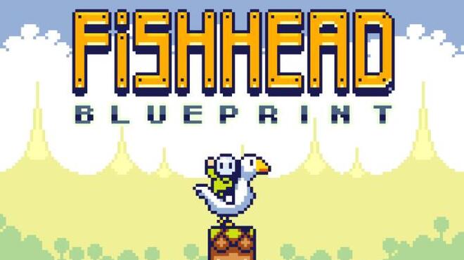Fishhead: Blueprint Free Download