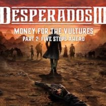 Desperados III: Money for the Vultures – Part 2: Five Steps Ahead