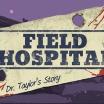 Field Hospital: Dr. Taylor’s Story