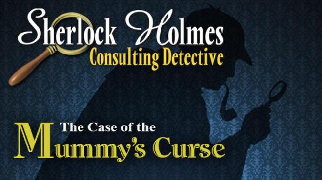 Sherlock Holmes Consulting Detective: The Case of the Mummy's Curse Free Download