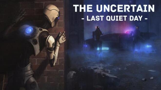 The Uncertain: Last Quiet Day v1.0.1.003 Free Download