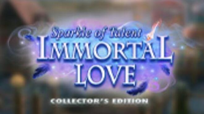 Immortal Love Sparkle of Talent Collectors Edition Free Download