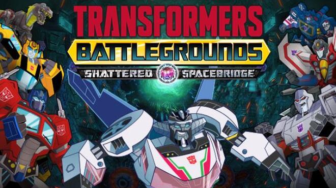 Transformers Battlegrounds Shattered Spacebridge Free Download