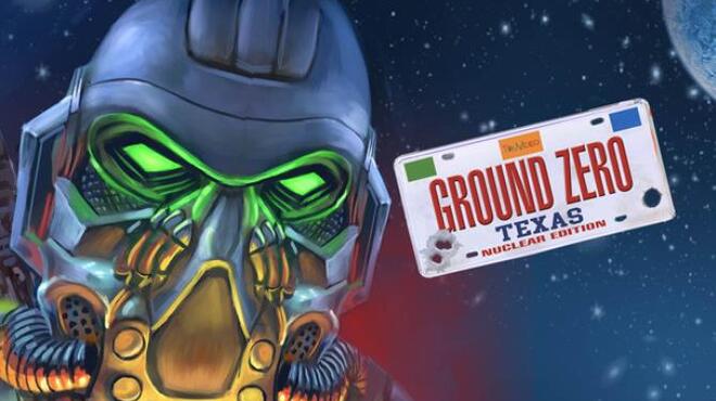 Ground Zero Texas Nuclear Edition Free Download