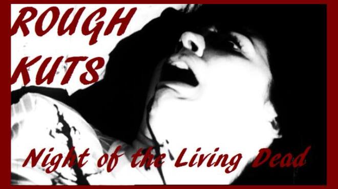 ROUGH KUTS Night of the Living Dead Free Download