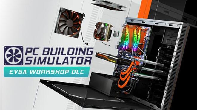 PC Building Simulator EVGA Workshop Free Download