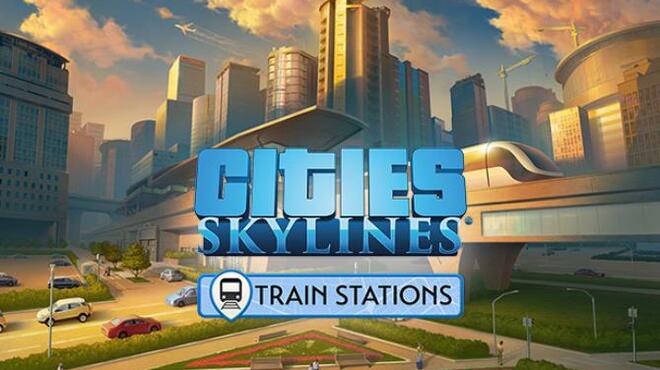 Cities Skylines Train Stations Free Download