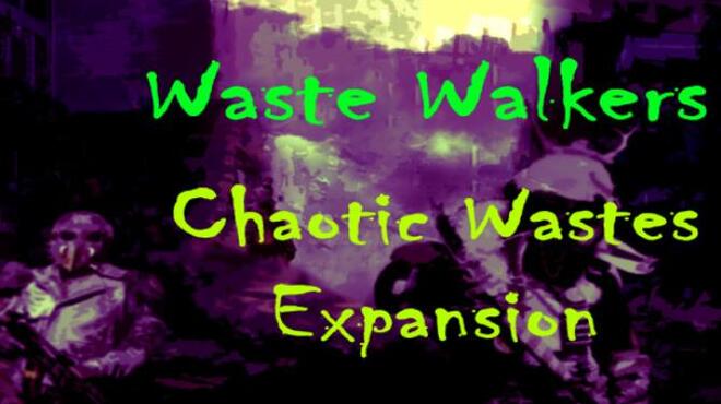 Waste Walkers Chaotic Wastes Free Download