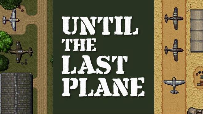 Until the Last Plane Free Download