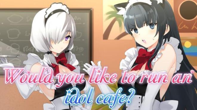 Would you like to run an idol cafe Free Download