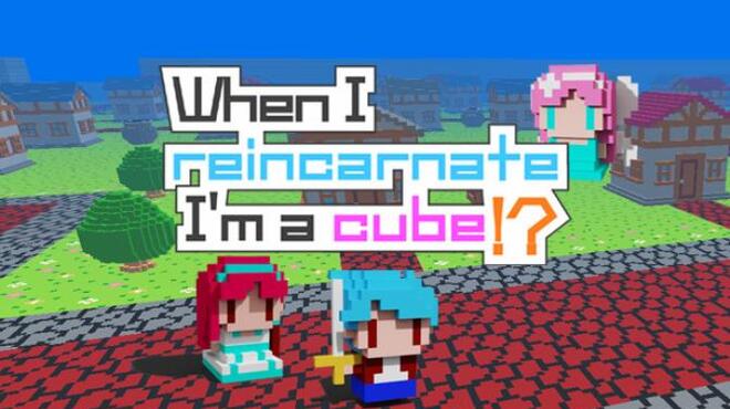 When I reincarnate, I'm a cube!? Free Download