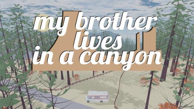 My brother lives in a canyon Free Download