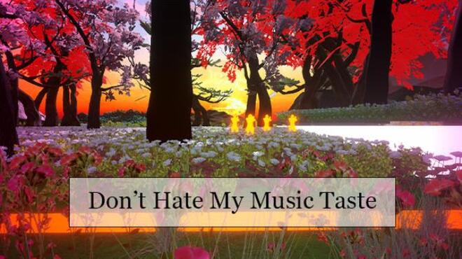 Dont Hate My Music Taste Free Download