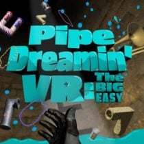 Pipe Dreamin VR The Big Easy VR-VREX