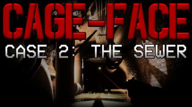 CAGE FACE Case 2 The Sewer Free Download