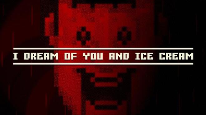 I dream of you and ice cream Free Download