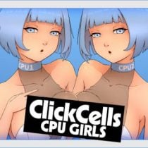 ClickCells: CPU girls