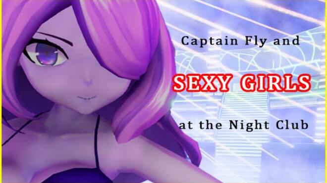 Captain Fly and Sexy Girls at the Night Club Free Download