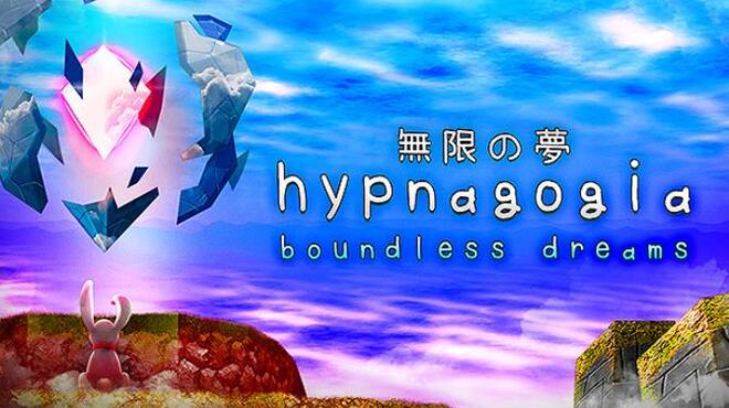 Hypnagogia 無限の夢 Boundless Dreams